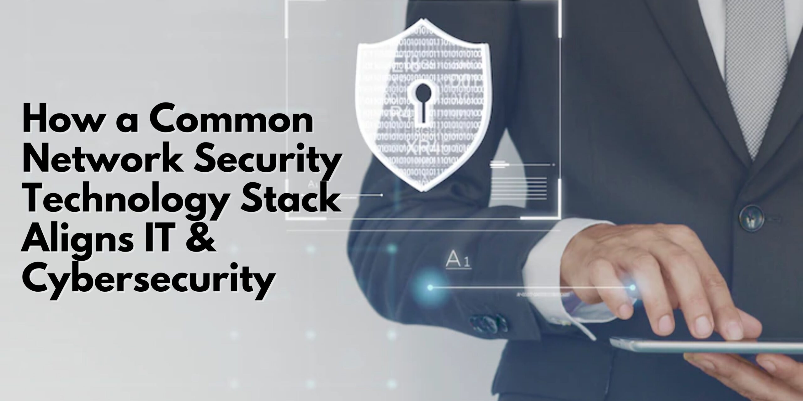 How a Common Network Security Technology Stack Aligns IT & Cybersecurity